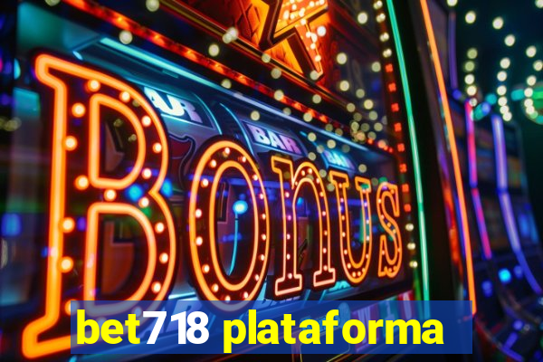 bet718 plataforma
